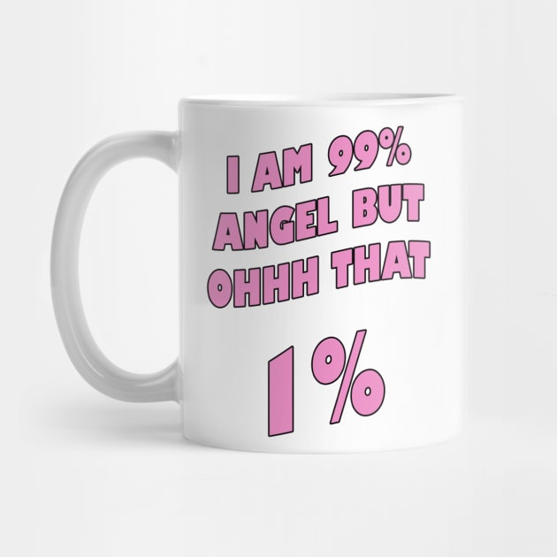 I am 99% angel, but ohh that 1%- Pink version by RosegoldDreams